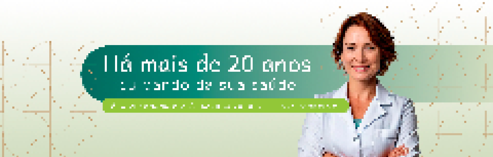 Há 20 anos cuidando da sua saúde